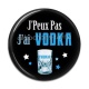 Cabochon Résine -  j'peux pas j'ai vodka