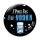 Cabochon Verre -  j'peux pas j'ai vodka