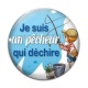 Cabochon Verre - je suis un pêcheur qui déchire
