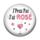 Cabochon Résine - j'peux pas j'ai rosé