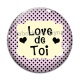 Cabochon Verre - love de toi