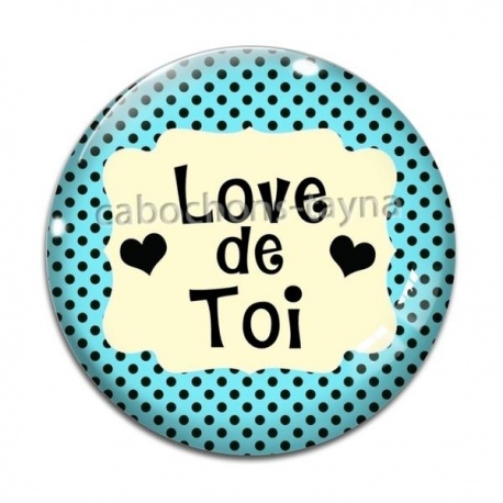Cabochon Verre - love de toi