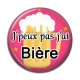 Cabochon Résine - j'peux pas j'ai bière