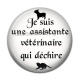 Cabochon Résine - je suis une assistante vétérinaire qui déchire