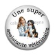 Cabochon Résine - une super assistante vétérinaire
