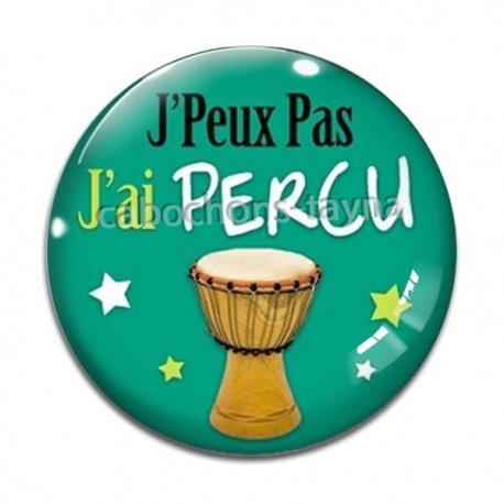 Cabochon Verre - j'peux pas j'ai percu