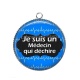 Pendentif Cabochon Argent - je suis un médecin qui déchire