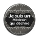 Cabochon Résine - je suis un médecin qui déchire