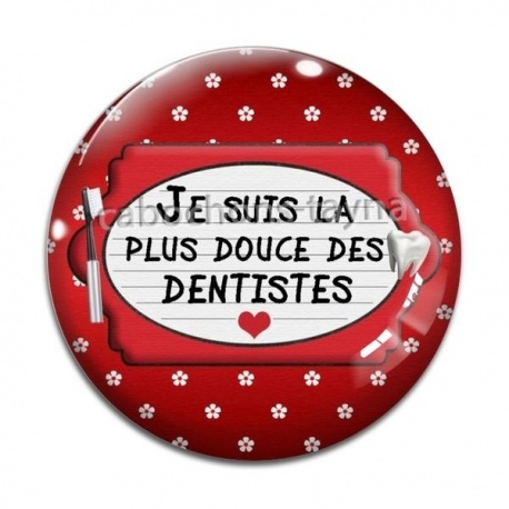 Cabochon Verre - je suis la plus douce des dentistes