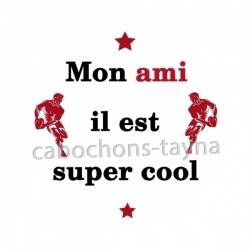mon ami il est super cool