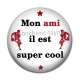 Cabochon Résine - mon ami il est super cool