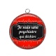 Pendentif Cabochon Argent - je suis une psychiatre qui déchire