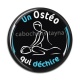 Cabochon Résine - un ostéo qui déchire