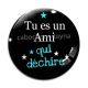 Cabochon Verre - tu es un ami qui déchire