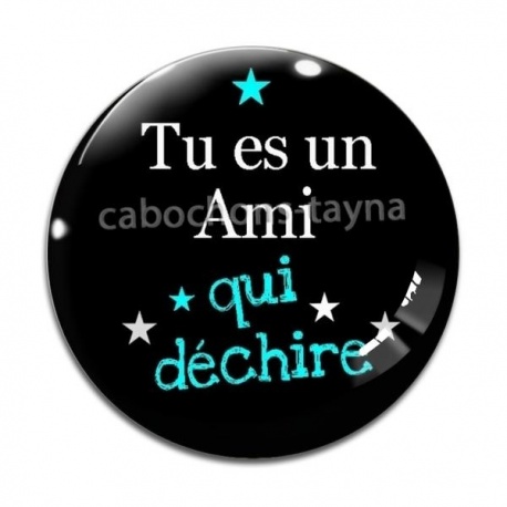 Cabochon Verre - tu es un ami qui déchire