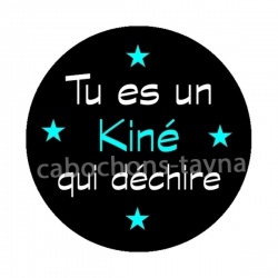 tu es un kiné qui déchire