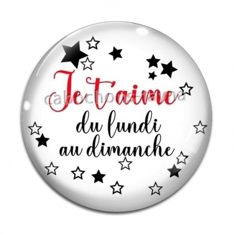 Cabochon Verre -  je t'aime du lundi au dimanche