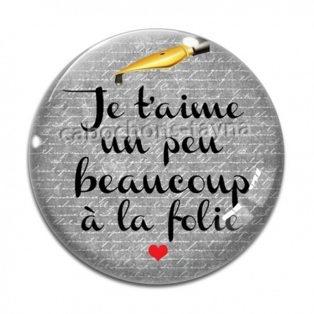 Cabochon Verre - Je t'aime un peu beaucoup à la folie