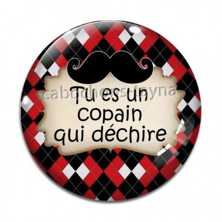 Cabochon Verre - tu es un copain qui déchire