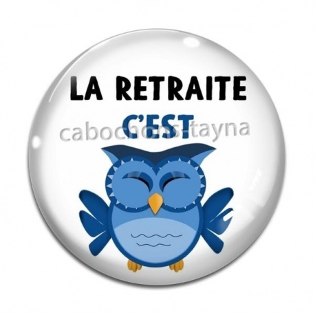 Cabochon Verre -  la retraite c'est chouette