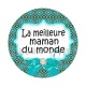 ma meilleure maman du monde