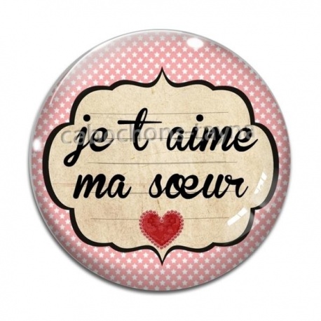Cabochon Verre - je t'aime ma soeur