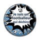 Cabochon Résine -  je suis un footballeur qui déchire