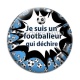Cabochon Verre -  je suis un footballeur qui déchire