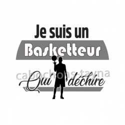 Je suis un basketteur qui déchire
