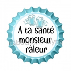  a ta santé monsieur râleur