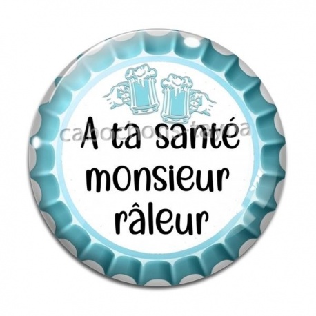 Cabochon Verre -  a ta santé monsieur râleur