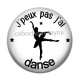Cabochon Résine - j'peux pas j'ai danse