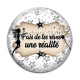 Cabochon Verre - fais de rêves une réalité