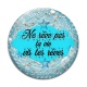 Cabochon Verre - Ne rêve pas ta vie vis tes rêves