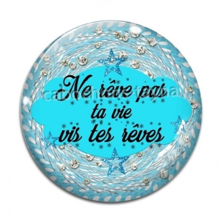 Cabochon Verre - Ne rêve pas ta vie vis tes rêves