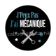 j'peux pas j'ai mécanique