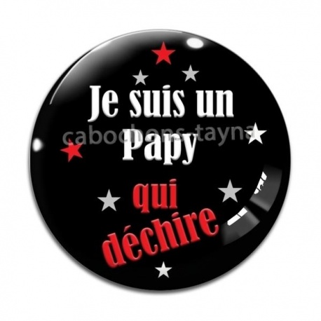 Cabochon Verre - je suis un papy qui déchire