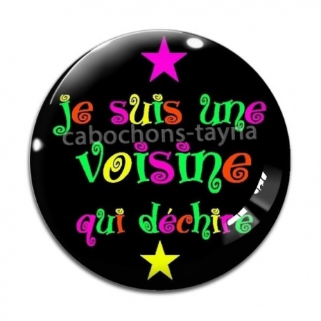 Cabochon Verre - je suis une voisine qui déchire