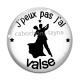 Cabochon Verre - j'peux pas j'ai valse