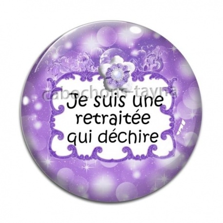 Cabochon Verre -  je suis une retraitée qui déchire