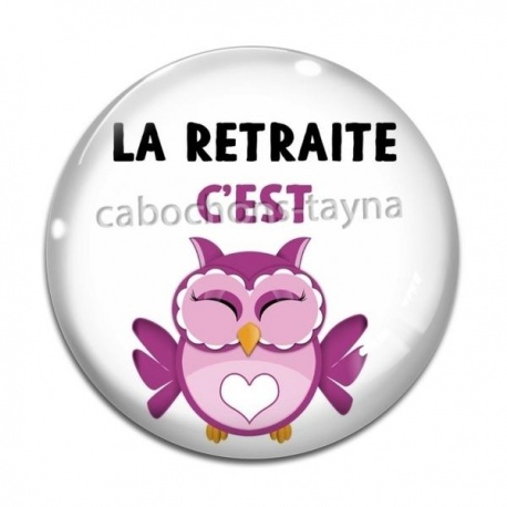 Cabochon Verre - la retraite c'est chouette