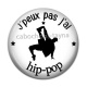 Cabochon Résine - j'peux pas j'ai hip pop