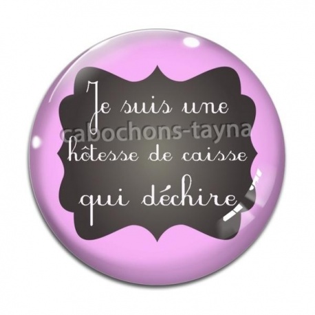 Cabochon Verre - je suis une hôtesse de caisse qui déchire