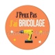 J'peux pas j'ai bricolage