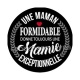 une maman formidable donne toujours une mamie