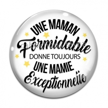 Cabochon Verre - une maman formidable donne toujours une mamie