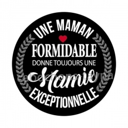une maman formidable donne toujours une mamie