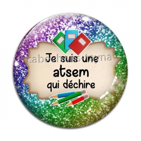 Cabochon Verre - je suis une atsem qui déchire