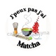 j'peux pas j'ai matcha