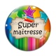 Cabochon Verre -  super maîtresse